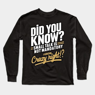 Small Talk Is Not Mandatory Long Sleeve T-Shirt